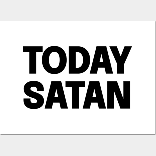 Today Satan Posters and Art